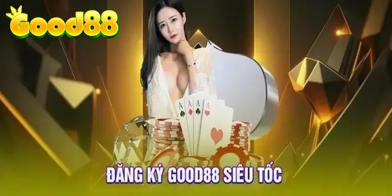 Lợi ích khi đăng ký tại Good88 là gì?